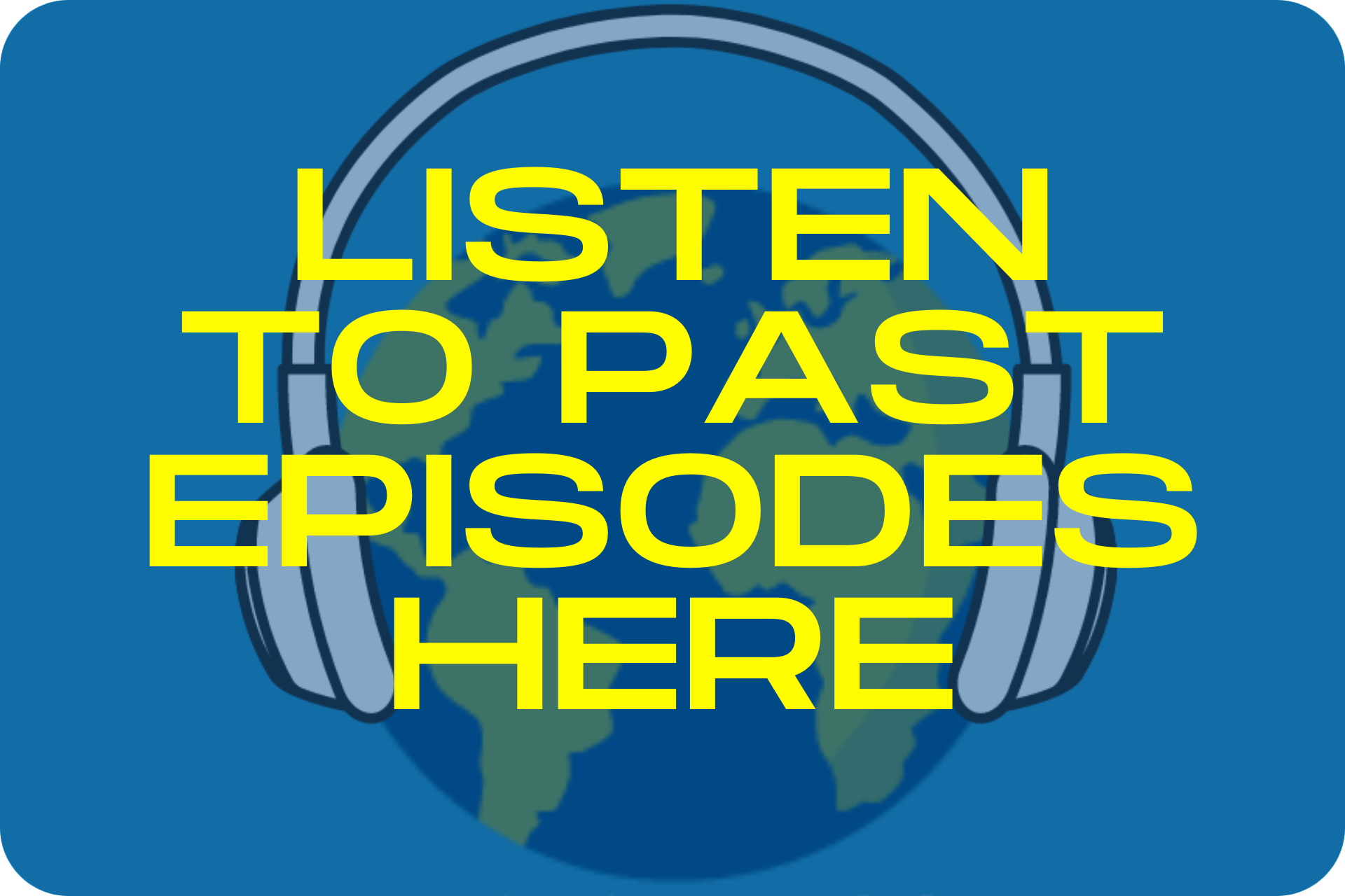 Listen to Past Episodes